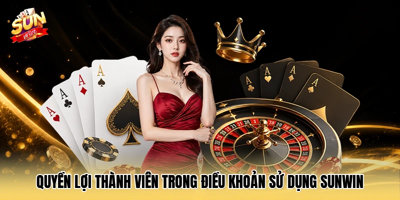 Quyền lợi thành viên trong điều khoản sử dụng SUNWIN 