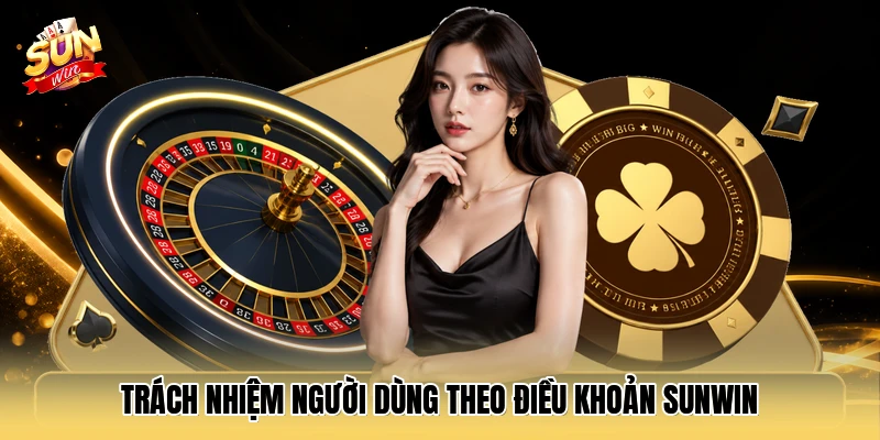 Trách nhiệm người dùng theo điều khoản SUNWIN 